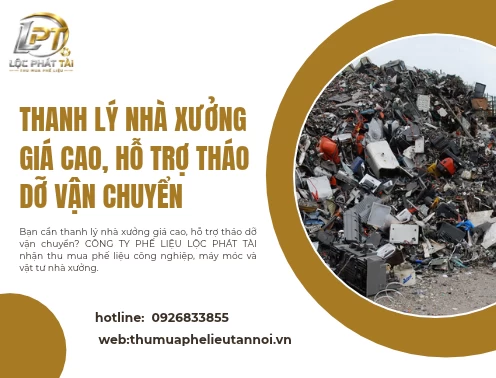 Thanh lý nhà xưởng giá cao, hỗ trợ tháo dỡ vận chuyển