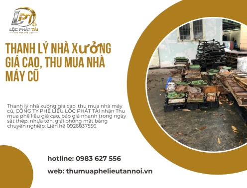 Thanh lý nhà xưởng giá cao, thu mua nhà máy cũ