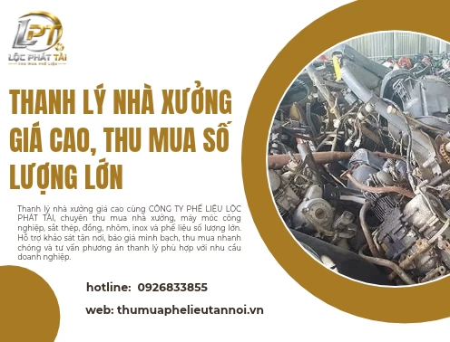 Thanh lý nhà xưởng giá cao, thu mua số lượng lớn