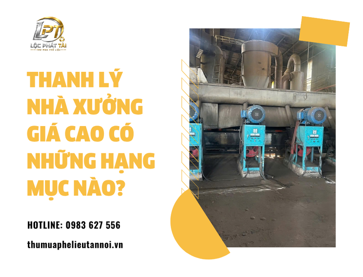 Thanh Lý Nhà Xưởng Giá Cao Có Những Hạng Mục Nào?