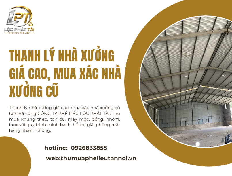 Thanh Lý Nhà Xưởng Giá Cao, Mua Xác Nhà Xưởng Cũ – Công Ty Phế Liệu Lộc Phát Tài