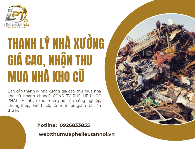 Thanh Lý Nhà Xưởng Giá Cao, Nhận Thu Mua Nhà Kho Cũ Uy Tín