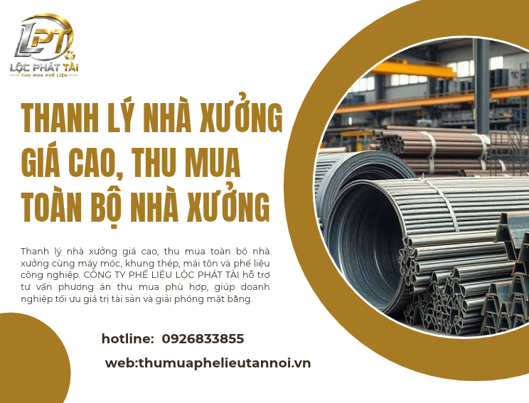 Thanh lý nhà xưởng giá cao, thu mua toàn bộ nhà xưởng – CÔNG TY PHẾ LIỆU LỘC PHÁT TÀI