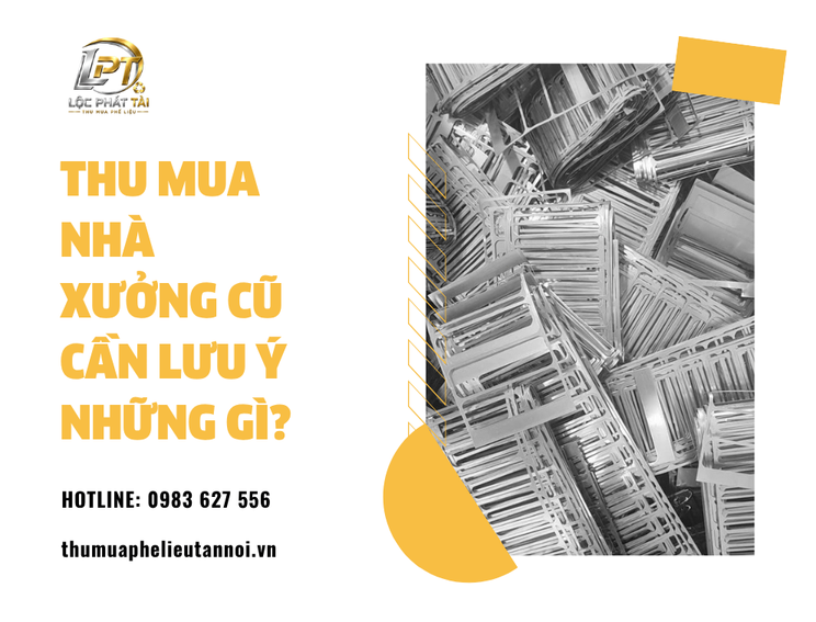 Thu Mua Nhà Xưởng Cũ Cần Lưu Ý Những Gì?