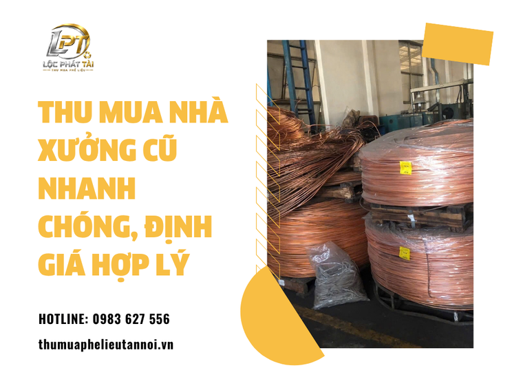 Thu Mua Nhà Xưởng Cũ Nhanh Chóng, Định Giá Hợp Lý