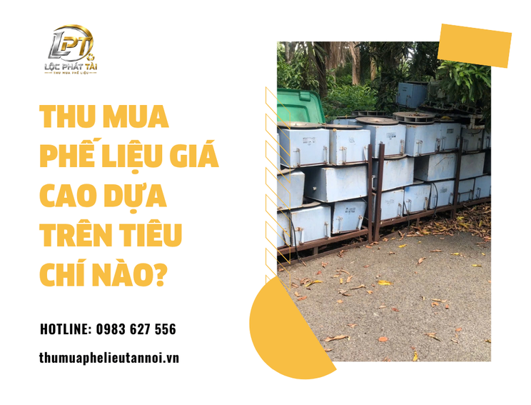 Thu Mua Phế Liệu Giá Cao Dựa Trên Tiêu Chí Nào?