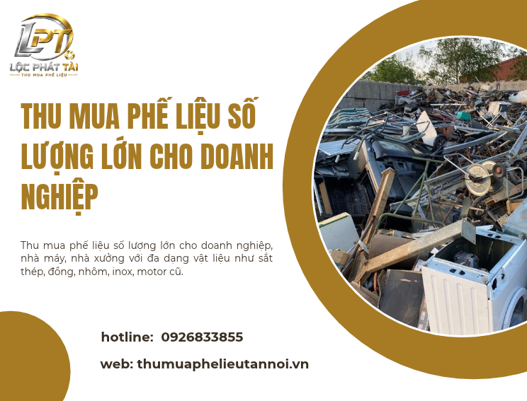 Thu Mua Phế Liệu Số Lượng Lớn Cho Doanh Nghiệp – Giải Pháp Thanh Lý Hiệu Quả Cùng CÔNG TY PHẾ LIỆU LỘC PHÁT TÀI