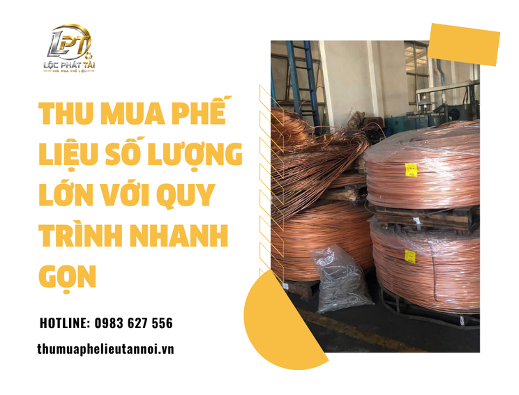 Thu Mua Phế Liệu Số Lượng Lớn Với Quy Trình Nhanh Gọn