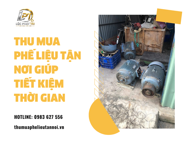 Thu Mua Phế Liệu Tận Nơi Giúp Tiết Kiệm Thời Gian