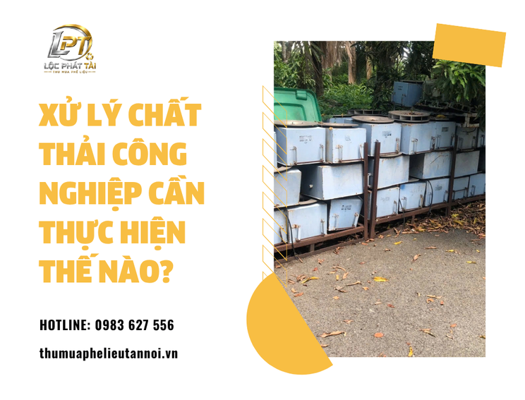 Xử Lý Chất Thải Công Nghiệp Cần Thực Hiện Thế Nào?